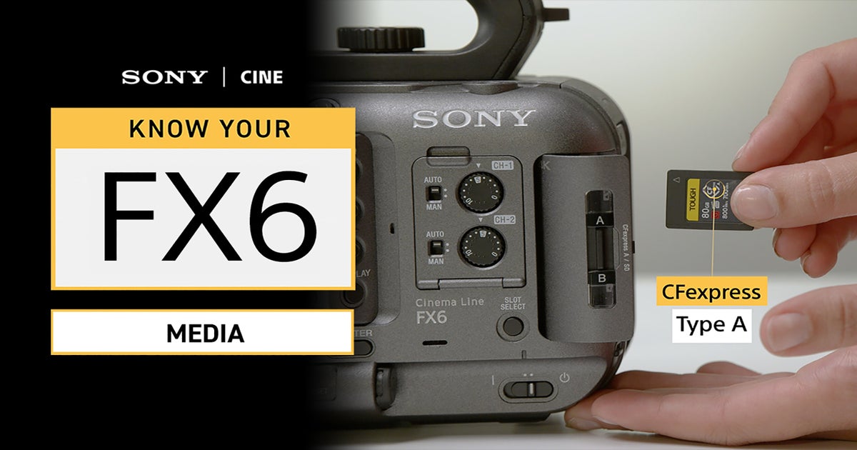 Know Your FX6 Media Options Sony Cine